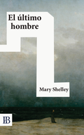 El último hombre – Mary Shelley (Visión reducida)