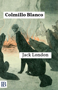 Colmillo Blanco – Jack London