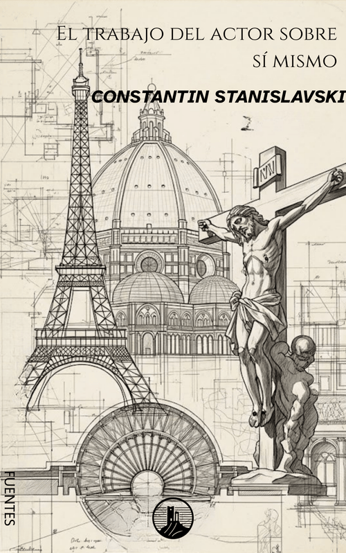 El trabajo del actor sobre sí mismo – Constantin Stanislavski (Peyrusse Fuentes del Arte)