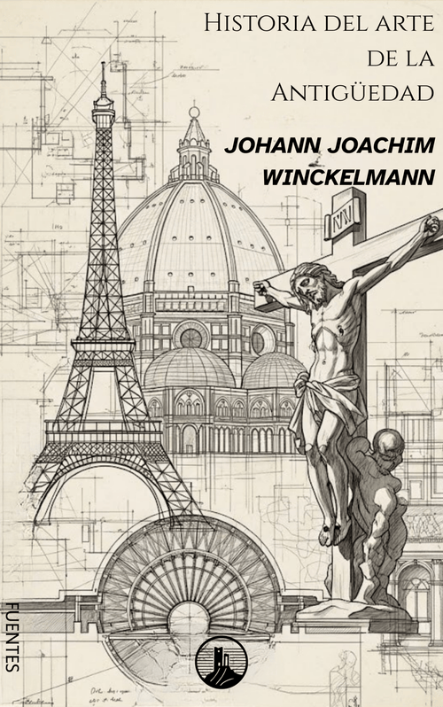 Historia del Arte de la Antigüedad – Johann Joachim Winckelmann (Peyrusse Fuentes del Arte)