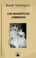Los magníficos Amberson – Booth Tarkington - Peyrusse Servicios Editoriales
