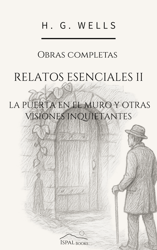 Relatos esenciales II: La puerta en el muro y otras visiones inquietantes – H. G. Wells