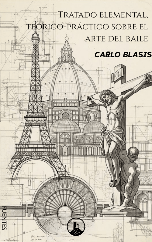 Tratado elemental, teórico-práctico sobre el arte del baile – Carlo Blasis (Peyrusse Fuentes del Arte)
